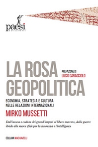 La rosa geopolitica. Economia, strategia e cultura nelle relazioni internazionali - Librerie.coop La rosa geopolitica. Economia, strategia e cultura nelle relazioni internazionali - Librerie.coop