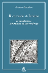 Ricercatori di infinito. La meditazione e l'esperienza del vuoto - Librerie.coop