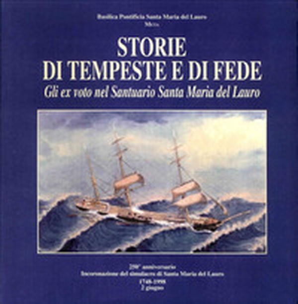 Storie di tempeste e di fede. Gli ex voto nel Santuario Santa Maria del Lauro - Librerie.coop Storie di tempeste e di fede. Gli ex voto nel Santuario Santa Maria del Lauro - Librerie.coop