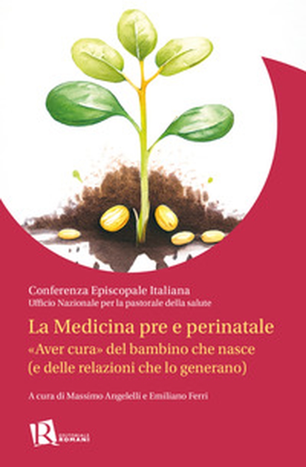 La Medicina pre e perinatale. «Aver cura» del bambino che nasce (e delle relazioni che lo generano) - Librerie.coop La Medicina pre e perinatale. «Aver cura» del bambino che nasce (e delle relazioni che lo generano) - Librerie.coop