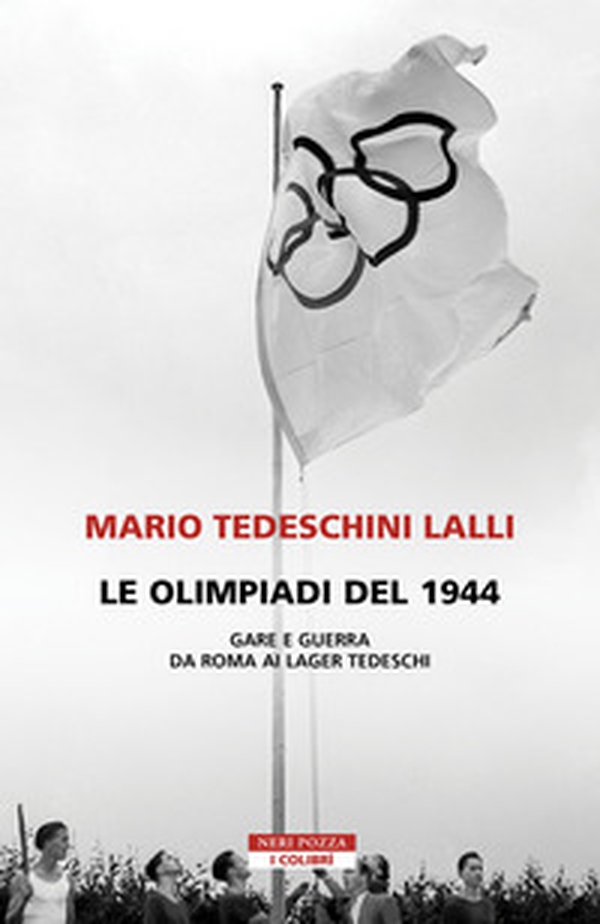 Le olimpiadi del 1944. Gare e guerra da Roma ai lager tedeschi - Librerie.coop
