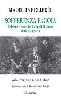 Sofferenza e gioia. Salvare il mondo è dargli il senso della sua pena - Librerie.coop