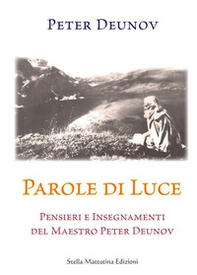 Parole di Luce. Pensieri e insegnamenti del Maestro Peter Deunov - Librerie.coop