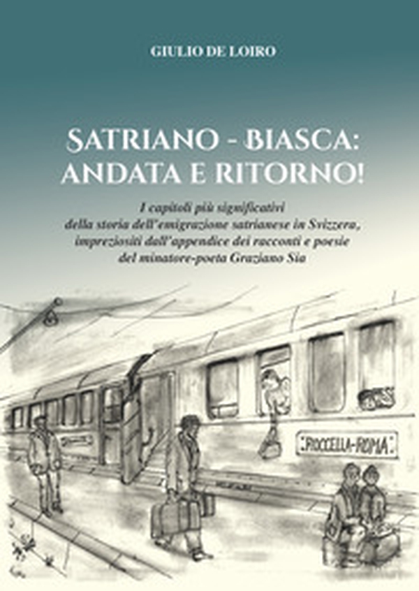 Satriano - Biasca: Andata e Ritoro - Librerie.coop Satriano - Biasca: Andata e Ritoro - Librerie.coop
