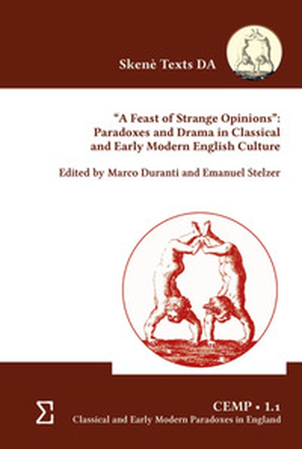 «A feast of strange opinions». Paradoxes and drama in classical and early modern english culture - Librerie.coop «A feast of strange opinions». Paradoxes and drama in classical and early modern english culture - Librerie.coop