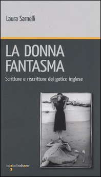 La donna fantasma. Scritture e riscritture del gotico inglese - Librerie.coop