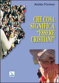 Che cosa significa «essere cristiani» - Librerie.coop