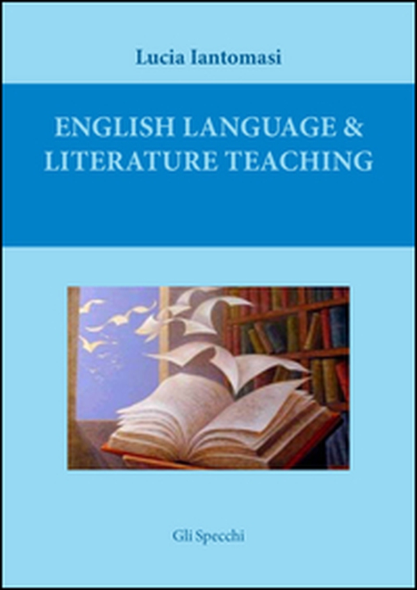 English language & literature teaching. Suggestions for language testing and for literature lesson plans. Ediz. italiana - Librerie.coop