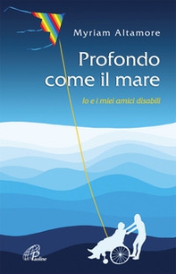 Profondo come il mare. Io e i miei amici disabili - Librerie.coop Profondo come il mare. Io e i miei amici disabili - Librerie.coop