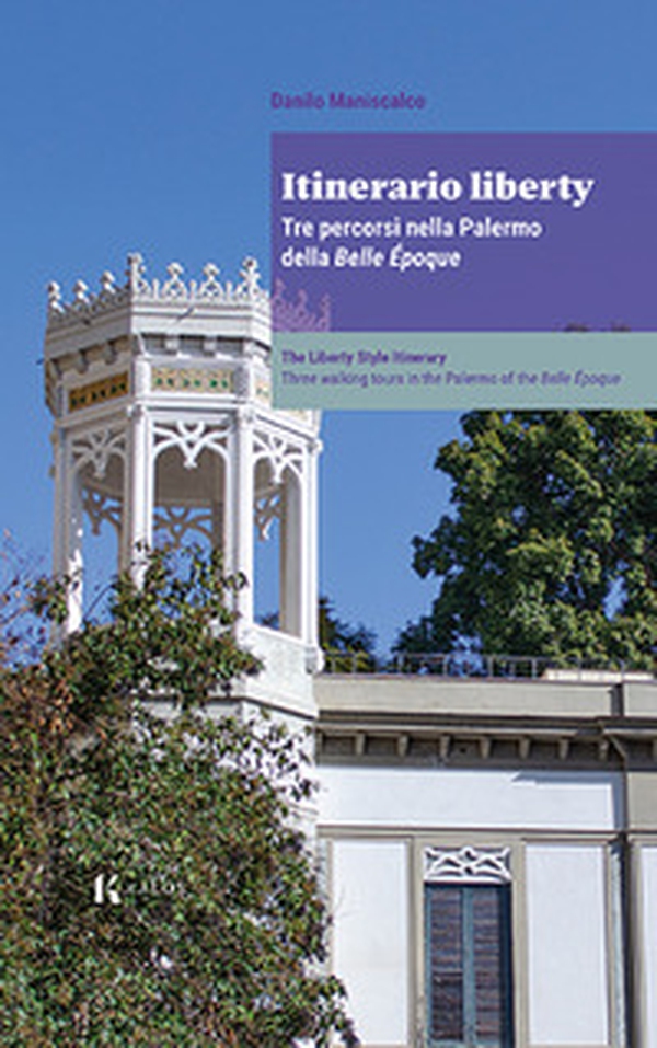 Itinerario liberty. Tre percorsi nella Palermo della Belle Époque - Librerie.coop Itinerario liberty. Tre percorsi nella Palermo della Belle Époque - Librerie.coop