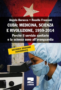 Cuba: medicina, scienza e rivoluzione, 1959-2014. Perché il servizio sanitario e la scienza sono all'avanguardia - Librerie.coop