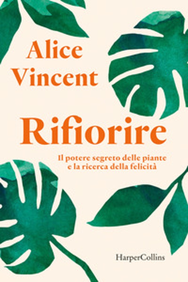 Rifiorire. Il potere segreto delle piante e la ricerca della felicità - Librerie.coop Rifiorire. Il potere segreto delle piante e la ricerca della felicità - Librerie.coop