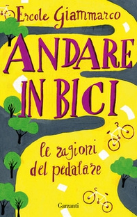 Andare in bici. La ragioni del pedalare - Librerie.coop Andare in bici. La ragioni del pedalare - Librerie.coop