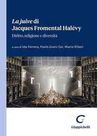 La «juive» di Jacques Fromental Halévy. Diritto, religione e diversità - Librerie.coop La «juive» di Jacques Fromental Halévy. Diritto, religione e diversità - Librerie.coop