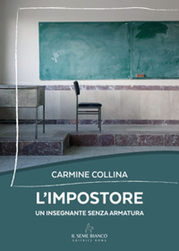L'impostore. Un insegnante senza armatura - Librerie.coop L'impostore. Un insegnante senza armatura - Librerie.coop