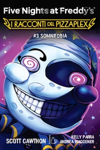 Somnifobia. Five nights at Freddy's. I racconti del Pizzaplex - Vol. 3 - Librerie.coop