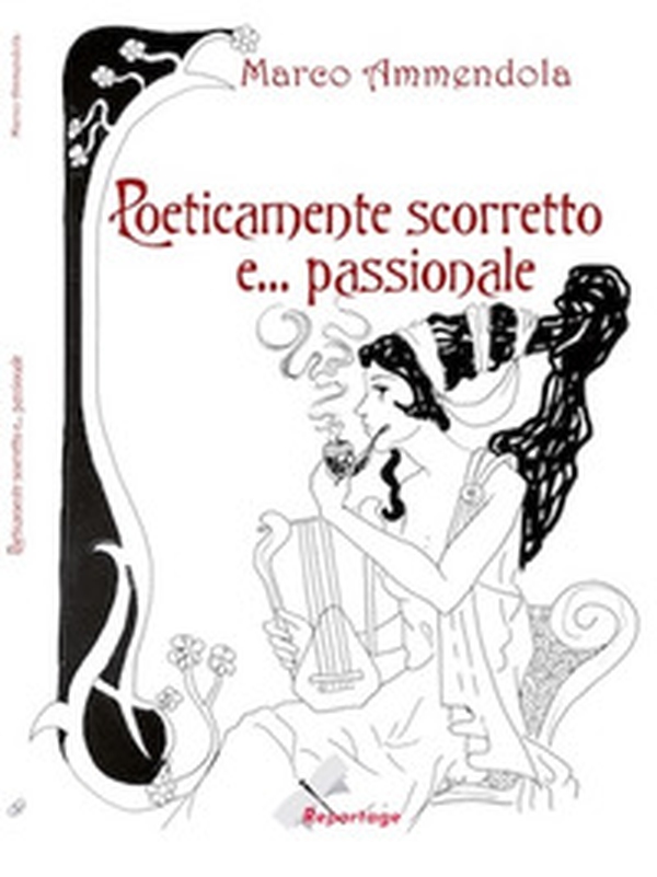 Poeticamente scorretto... e passionale - Librerie.coop