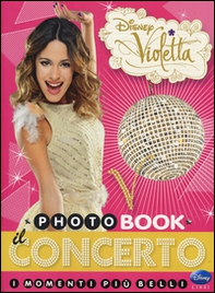 Il concerto. I momenti più belli. Photobook. Violetta - Librerie.coop Il concerto. I momenti più belli. Photobook. Violetta - Librerie.coop