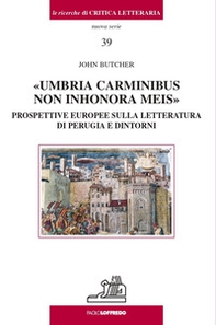 Umbria carminibus non inhonora meis. Prospettive europee sulla letteratura di Perugia e dintorni - Librerie.coop