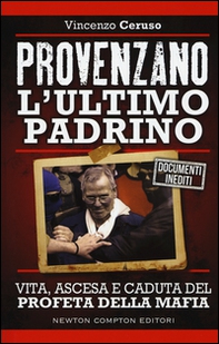 Provenzano l'ultimo padrino. Vita, ascesa e caduta del profeta della mafia - Librerie.coop Provenzano l'ultimo padrino. Vita, ascesa e caduta del profeta della mafia - Librerie.coop
