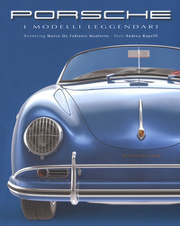 Porsche. I modelli leggendari - Librerie.coop Porsche. I modelli leggendari - Librerie.coop