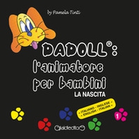 Dadoll®. L'animatore per bambini. La nascita. Ediz. italiana e inglese - Librerie.coop