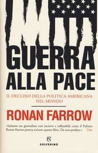 Guerra alla pace. Il declino della politica americana nel mondo - Librerie.coop