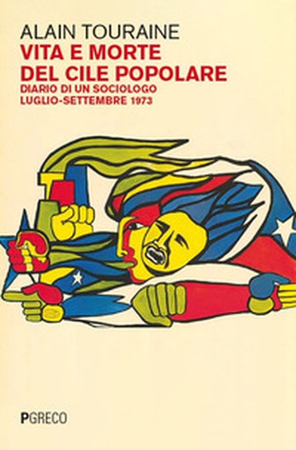 Vita e morte del Cile. Diario di un sociologo. Luglio-settembre 1973 - Librerie.coop Vita e morte del Cile. Diario di un sociologo. Luglio-settembre 1973 - Librerie.coop