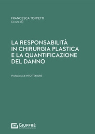 La responsabilità in chirurgia plastica e la quantificazione del danno - Librerie.coop