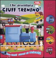 Che avventura Ciuff trenino! Libro sonoro - Librerie.coop