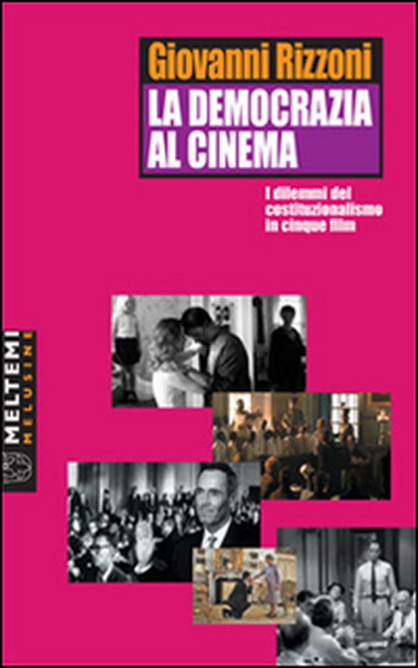 La democrazia al cinema. I dilemmi del costituzionalismo in cinque film - Librerie.coop La democrazia al cinema. I dilemmi del costituzionalismo in cinque film - Librerie.coop