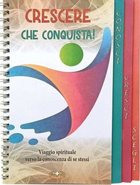 Crescere che conquista! Viaggio spirituale verso la conoscenza di se stessi - Librerie.coop