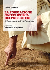 La formazione catechistica dei presbiteri. Criteri e cenni di metodologia - Librerie.coop