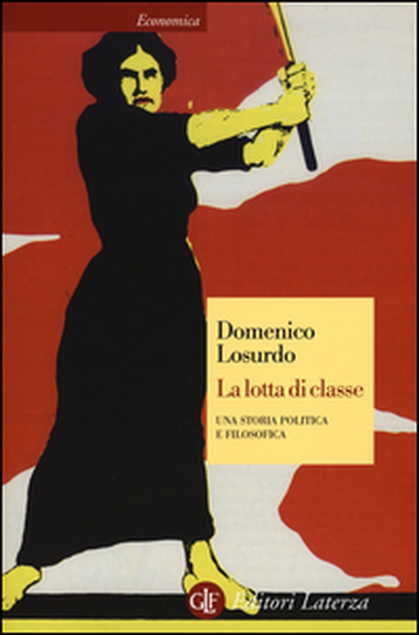 La lotta di classe. Una storia politica e filosofica - Librerie.coop La lotta di classe. Una storia politica e filosofica - Librerie.coop