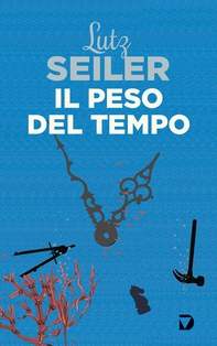 Il peso del tempo - Librerie.coop Il peso del tempo - Librerie.coop
