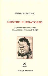 Nostro purgatorio. Fatti personali del tempo della guerra italiana 1915-1917 - Librerie.coop