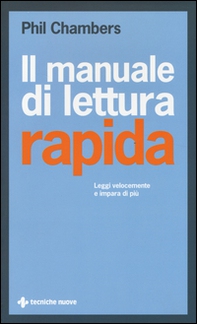 Il manuale di lettura rapida. Leggi più velocemente e impara di più - Librerie.coop