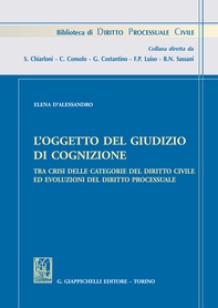 L'oggetto del giudizio di cognizione tra crisi delle categorie del diritto civile e evoluzioni del diritto processuale - Librerie.coop L'oggetto del giudizio di cognizione tra crisi delle categorie del diritto civile e evoluzioni del diritto processuale - Librerie.coop