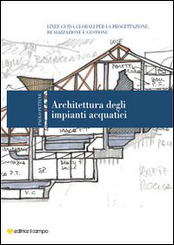 Architettura degli impianti acquatici. Linee guida globali per la progettazione, realizzazione e gestione - Librerie.coop Architettura degli impianti acquatici. Linee guida globali per la progettazione, realizzazione e gestione - Librerie.coop