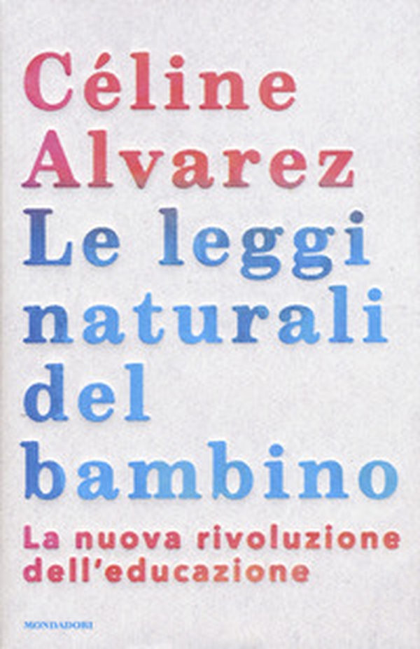 Le leggi naturali del bambino. La nuova rivoluzione dell'educazione - Librerie.coop Le leggi naturali del bambino. La nuova rivoluzione dell'educazione - Librerie.coop