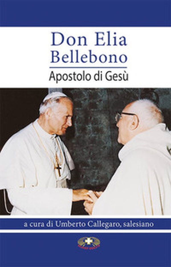 Don Elia Bellebono, apostolo di Gesù - Librerie.coop Don Elia Bellebono, apostolo di Gesù - Librerie.coop