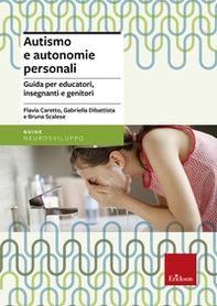 Autismo e autonomie personali. Guida per educatori, insegnanti e genitori - Librerie.coop Autismo e autonomie personali. Guida per educatori, insegnanti e genitori - Librerie.coop