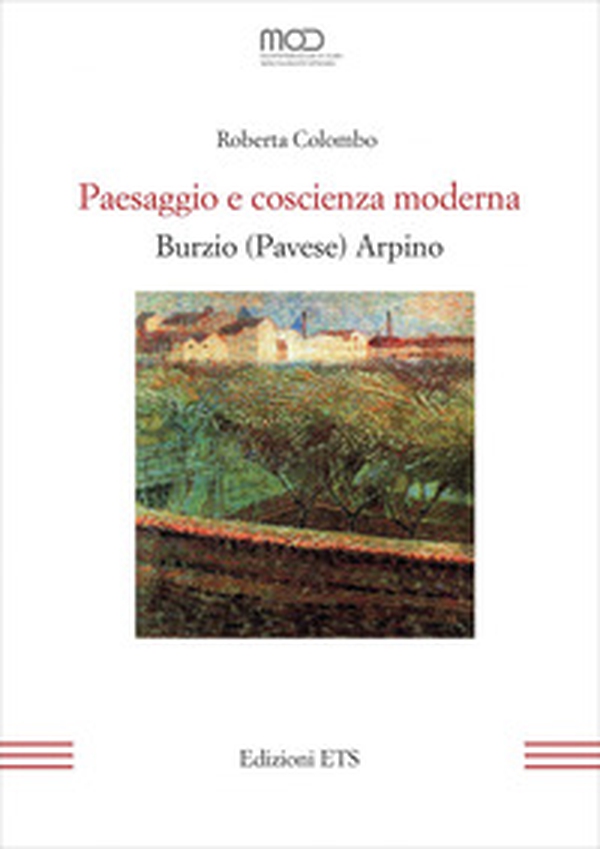 Paesaggio e coscienza moderna. Burzio (Pavese) Arpino - Librerie.coop