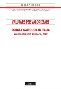 Valutare per valorizzare. Scuola cattolica in Italia. 24° rapporto - Librerie.coop