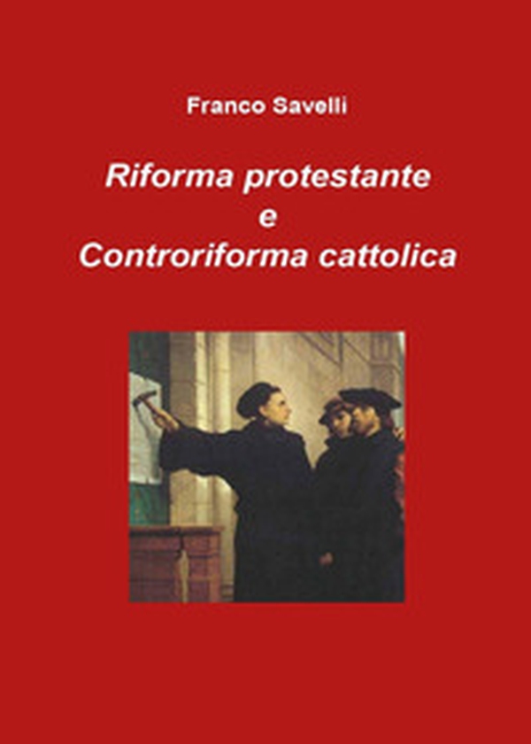 Riforma protestante e controriforma cattolica - Librerie.coop Riforma protestante e controriforma cattolica - Librerie.coop