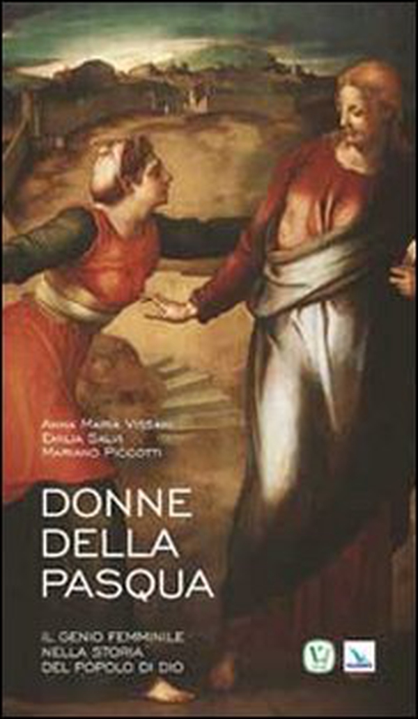 Donne della Pasqua. Il genio femminile nella storia del popolo di Dio - Librerie.coop Donne della Pasqua. Il genio femminile nella storia del popolo di Dio - Librerie.coop