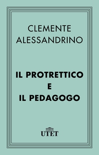 Il Protrettico e il Pedagogo - Librerie.coop