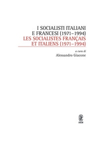 I socialisti italiani e francesi (1971-1994)-Les socialistes français et italiens (1971-1994) - Librerie.coop