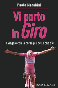 Vi porto in giro. In viaggio con la corsa più bella che c'è - Librerie.coop