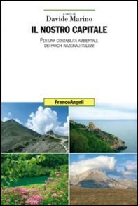 Il nostro capitale. Per una contabilità ambientale dei parchi nazionali italiani - Librerie.coop
